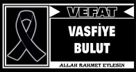 VASFİYE BULUT VEFAT ETTİ