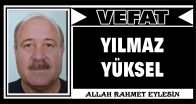 YILMAZ YÜKSEL VEFAT ETTİ
