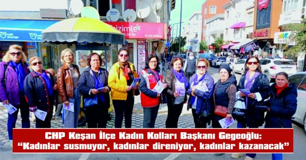 CHP KEŞAN İLÇE KADIN KOLLARI, 25 KASIM KADINA YÖNELİK ŞİDDETE KARŞI ULUSLARARSI MÜCADELE GÜNÜ KAPSAMINDA BASIN AÇIKAMASI YAPTI