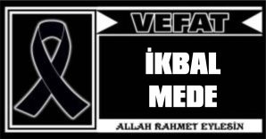İKBAL MEDE VEFAT ETTİ