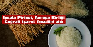 ŞAPÇI: “İPSALA PİRİNCİ AVRUPA BİRLİĞİ TARAFINDAN TESCİLLENMİŞ GÜÇLÜ BİR MARKA HALİNE GELMİŞTİR”