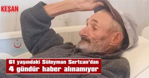 TIRAŞ OLMAK İÇİN AKHOCA KÖYÜNDEN KEŞAN’A GELMİŞ