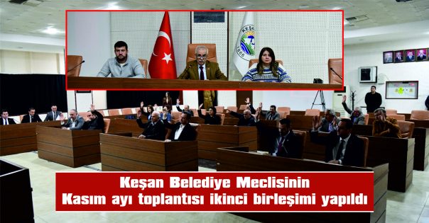 KEŞAN BELEDİYESİ KASIM AYI TOPLANTISI İKİNCİ BİRLEŞİMİ GERÇEKLEŞTİRİLDİ
