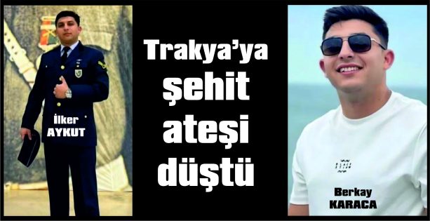 MURATLI’YA VE LÜLEBURGAZ’A ŞEHİT ATEŞİ DÜŞTÜ