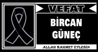 BİRCAN GÜNEÇ VEFAT ETTİ