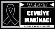 CEVRİYE MAKİNACI VEFAT ETTİ