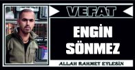 ENGİN SÖNMEZ VEFAT ETTİ