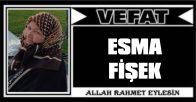 ESMA FİŞEK VEFAT ETTİ