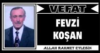 FEVZİ KOŞAN VEFAT ETTİ