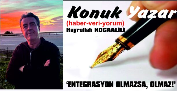 ‘ENTEGRASYON OLMAZSA, OLMAZ’!