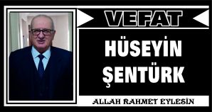HÜSEYİN ŞENTÜRK VEFAT ETTİ