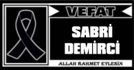 SABRİ DEMİRCİ VEFAT ETTİ