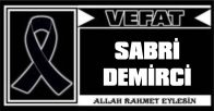 SABRİ DEMİRCİ VEFAT ETTİ
