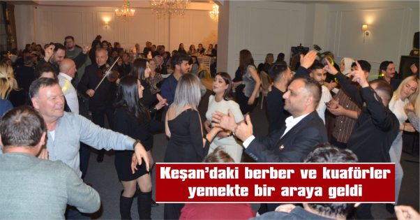 BERBER VE KUAFÖRLER DOYASIYA EĞLENDİ