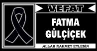 FATMA GÜLÇİÇEK VEFAT ETTİ