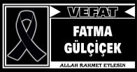 FATMA GÜLÇİÇEK VEFAT ETTİ