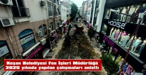 KEŞAN BELEDİYESİ FEN İŞLERİ MÜDÜRLÜĞÜ 2025 YILI ÇALIŞMALARIYLA KENT YAŞAMINA KATKI SAĞLADI