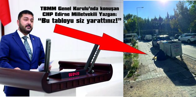 YAZGAN: “YOKSULLUK MECLİSİN KAPISINA DAYANDI”