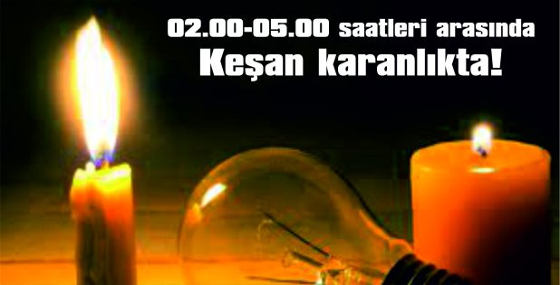KEŞAN’DA GECE YARISI KESİNTİSİ!…