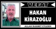 HAKAN KİRAZOĞLU VEFAT ETTİ