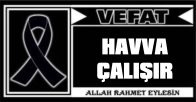 HAVVA ÇALIŞIR VEFAT ETTİ