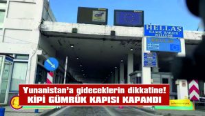 İSKEÇE-GÜMÜLCİNE OTOYOLU DA KAPALI