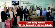 KAYMAKAM AZİZ MERCAN’IN EŞİ SUNA ATALAY MERCAN’DAN KURUM ZİYARETLERİ…