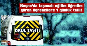 TAŞIMALI EĞİTİM-ÖĞRETİM GÖREN ÖĞRENCİLERE TATİL!