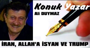 İRAN, ALLAH’A İSYAN VE TRUMP