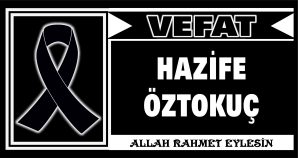 HAFİZE ÖZTOKUÇ VEFAT ETTİ