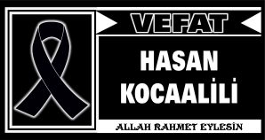 HASAN KOCAALİLİ VEFAT ETTİ