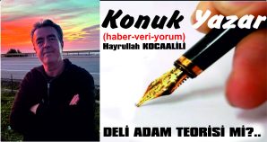 DELİ ADAM TEORİSİ Mİ?..