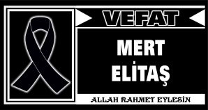 MERT ELİTAŞ VEFAT ETTİ