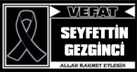 SEYFETTİN GEZGİNCİ VEFAT ETTİ