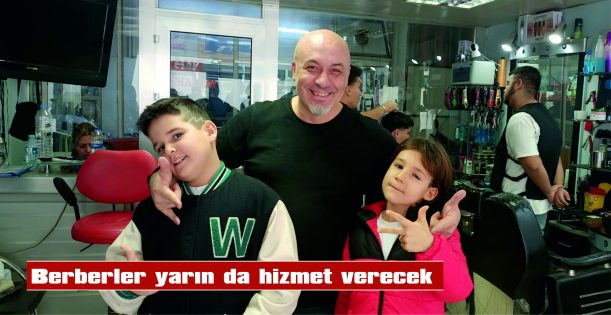 BERBERLER YARIN DA HİZMET VERECEK