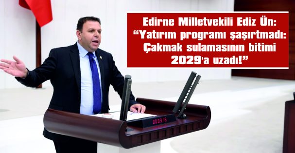 ÜN: “YATIRIM PROGRAMI ŞAŞIRTMADI: ÇAKMAK SULAMASININ BİTİMİ 2029’A UZADI!”