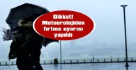 SABAH SAATLERİNDEN İTİBAREN ETKİLİ OLMASI BEKLENİYOR