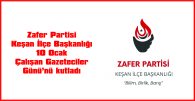 ZAFER PARTİSİ KEŞAN İLÇE BAŞKANLIĞI, 10 OCAK ÇALIŞAN GAZETECİLER GÜNÜ’NÜ KUTLADI