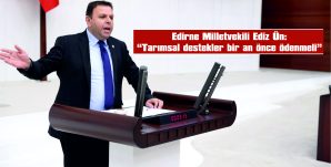 ÜN: “TARIMSAL DESTEKLER BİR AN ÖNCE ÖDENMELİ”