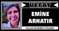 EMİNE ARHATIR VEFAT ETTİ