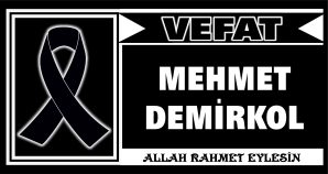MEHMET DEMİRKOL VEFAT ETTİ