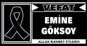 EMİNE GÖKSOY VEFAT ETTİ