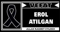 EROL ATILGAN VEFAT ETTİ