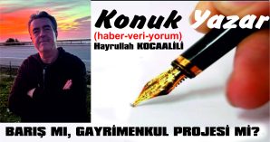 BARIŞ MI, GAYRİMENKUL PROJESİ Mİ?
