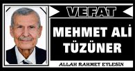 MEHMET ALİ TÜZÜNER VEFAT ETTİ