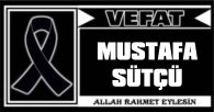 MUSTAFA SÜTÇÜ VEFAT ETTİ