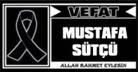 MUSTAFA SÜTÇÜ VEFAT ETTİ