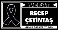 RECEP ÇETİNTAŞ VEFAT ETTİ