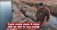 UZUNKÖPRÜ’DE YASAK AVLANAN 4 AVCIYA 762 BİN 412 TL CEZA KESİLDİ