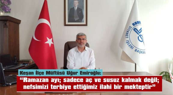 “RAMAZAN; İYİLİĞİN VE PAYLAŞMANIN HAYATIN MERKEZİNE YERLEŞTİĞİ RAHMET DOLU BİR İKLİMDİR”